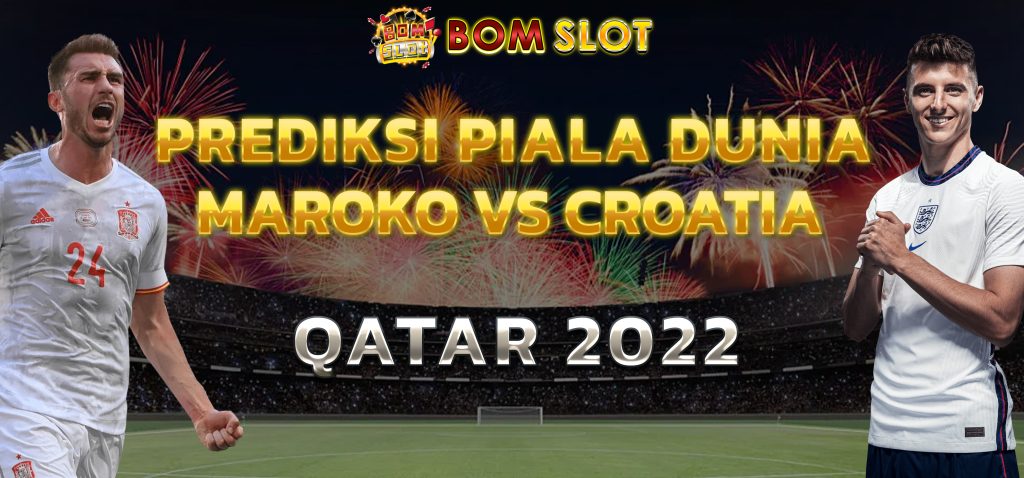 Prediksi Piala Dunia Maroko vs Croatia Qatar 2022